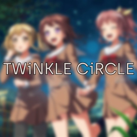 TWiNKLE CiRCLE (From: BanG Dream! Girls Band Party!) [Theme Song] | Boomplay Music