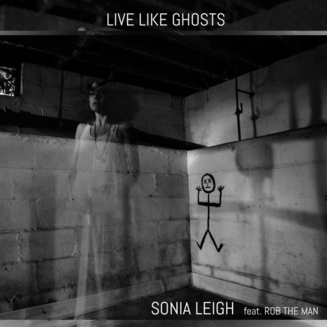 Live Like Ghosts (feat. Rob the Man) | Boomplay Music