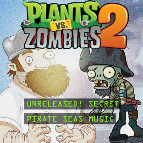 Pirate Seas (From Plants vs. Zombies 2) [Secret Track] | Boomplay Music