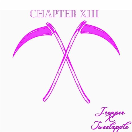 CHAPTER XIII ft. Sweetapple | Boomplay Music