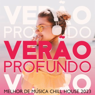 Verão Profundo: Melhor Mix de Música Chill House 2023, Boas Vibrações, Ensolarada Ibiza, Festa na Piscina, Bar de Coquetéis