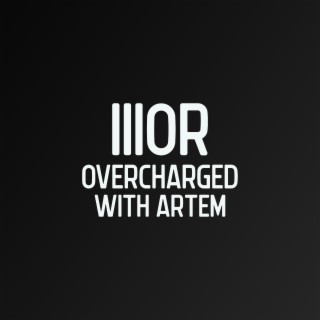 Overcharged with Artem
