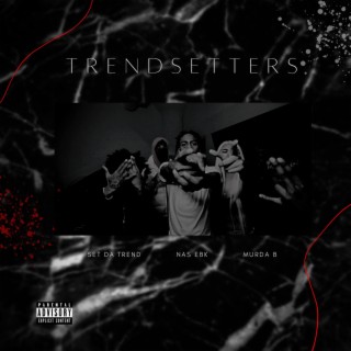 Trendsetters ft. Set Da Trend & Murda B lyrics | Boomplay Music