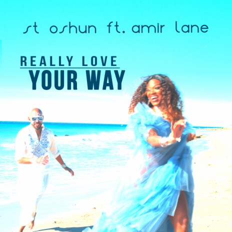 Really Love Your Way ft. Amir Lane | Boomplay Music