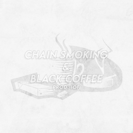 Chain Smoking & Black Coffee | Boomplay Music