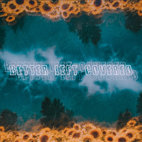 Better Left Covered | Boomplay Music