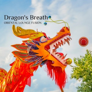 Dragon's Breath: Oriental Lounge Fusion