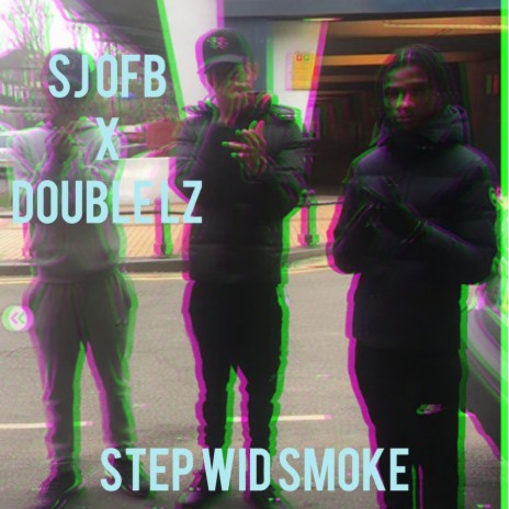Step Wid Smoke ft. SJ OFB & #OFB DOUBLE LZ | Boomplay Music