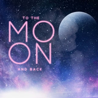 To The Moon and Back: Best Relaxing Music for Trouble Sleeping, Better Relax at Nighttime, Natural Insomnia Cure