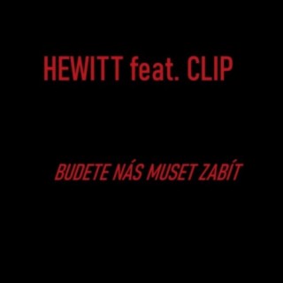 Budete nás muset zabít (feat. Hewitt)