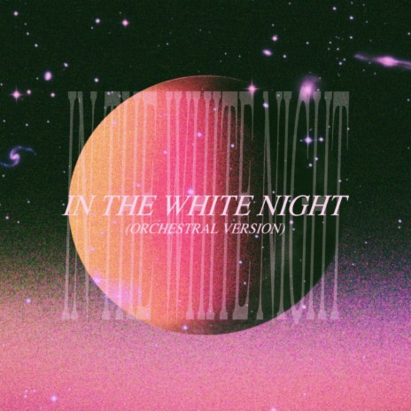 In The White Night (Orchestral Version) | Boomplay Music