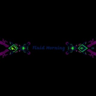 Fluid Morning