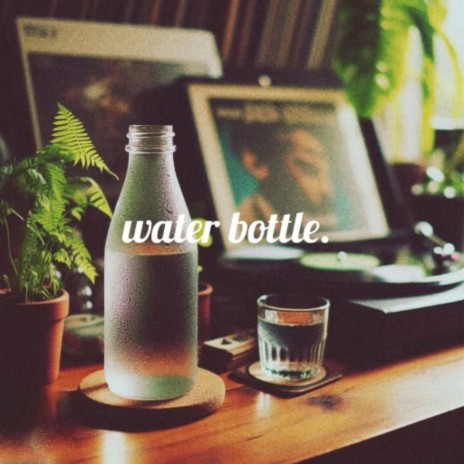 Water Bottle | Boomplay Music