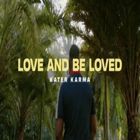 Love and Be Loved | Boomplay Music