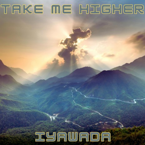 Iyawada - Take Me Higher MP3 Download & Lyrics