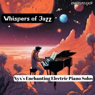 Whispers of Jazz: Nyx's Enchanting Electric Piano Solos