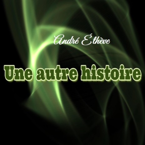 Une autre histoire | Boomplay Music