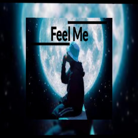 Feel me | Boomplay Music