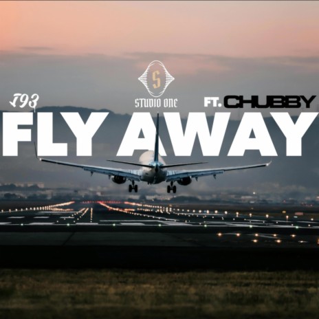 FLY AWAY (Radio Edit) ft. CHUBBY | Boomplay Music