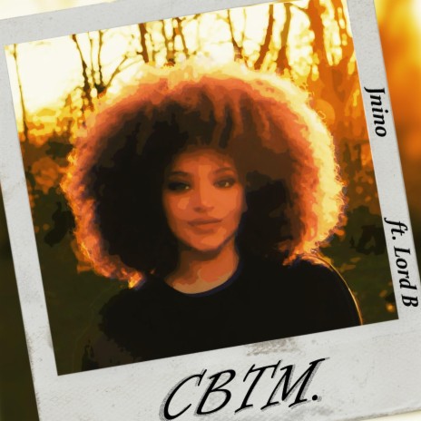 CBTM (feat. Lord B) | Boomplay Music