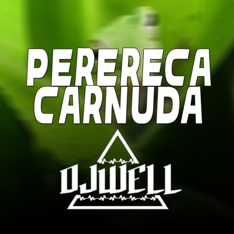 Perereca Carnuda | Boomplay Music