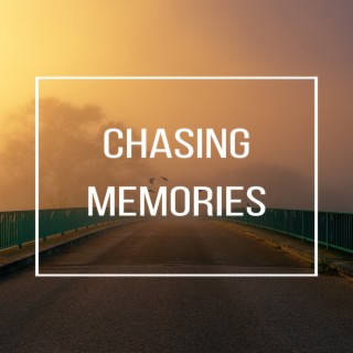 Chasing Memories