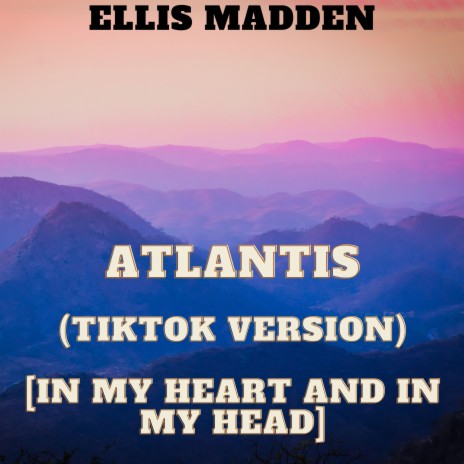 Atlantis (TikTok Version) [In my heart and in my head] | Boomplay Music