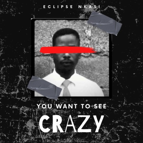 You Want To See Crazy | Boomplay Music