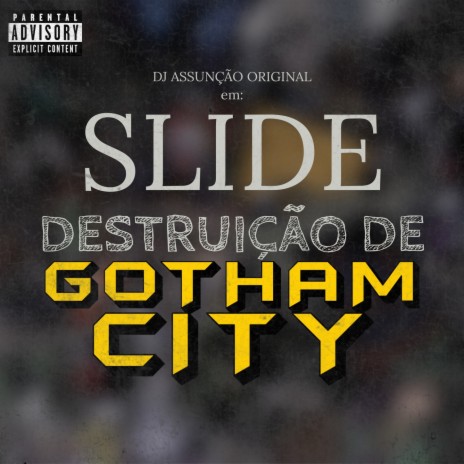 Slide - Destruição de Gotham City | Boomplay Music