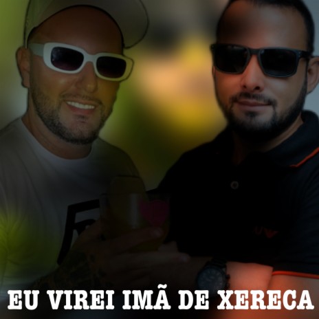 Eu Virei Imã de Xereca ft. Mc Gringo22 | Boomplay Music