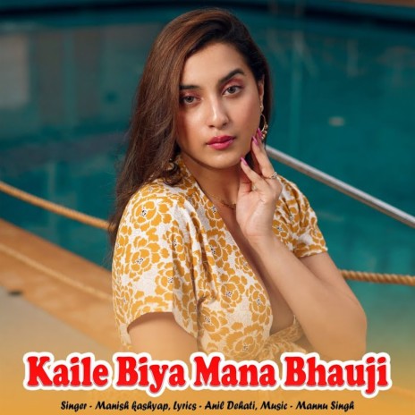 KaileBiya Mana Bhauji | Boomplay Music