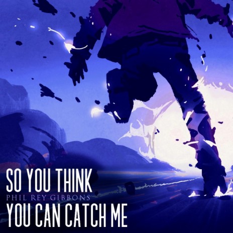 So You Think You Can Catch Me | Boomplay Music