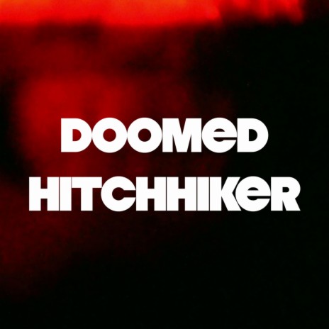 Doomed Hitchhiker