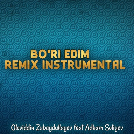 Bo'ri Edim ft. Adham Soliyev | Boomplay Music