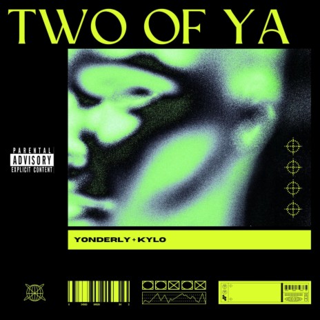 Two Of Ya ft. Kyloo | Boomplay Music