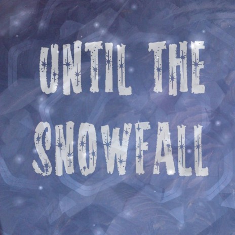 Until the Snowfall | Boomplay Music
