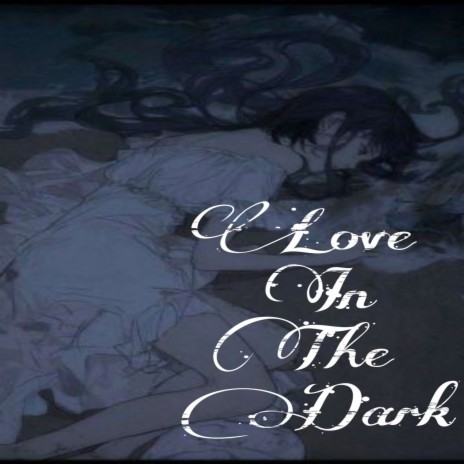 Love in the dark | Boomplay Music