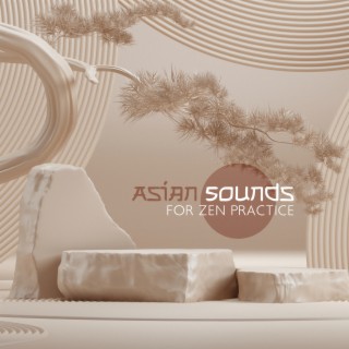 Asian Sounds for Zen Practice: Buddhist Meditation Music - Spiritual Relaxation, Music for Yoga, Calming Melodies for Contemplation