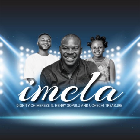 Imela ft. Henry Sopulu and Uchechi Treasure | Boomplay Music