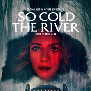 So Cold The River (Original Motion Picture Soundtrack)