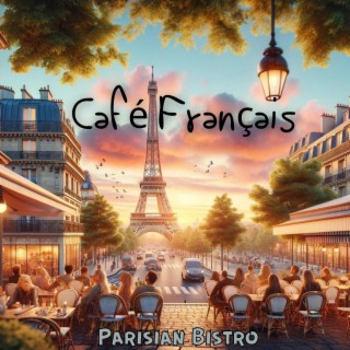 Café Français: Melodies from the Parisian Bistro