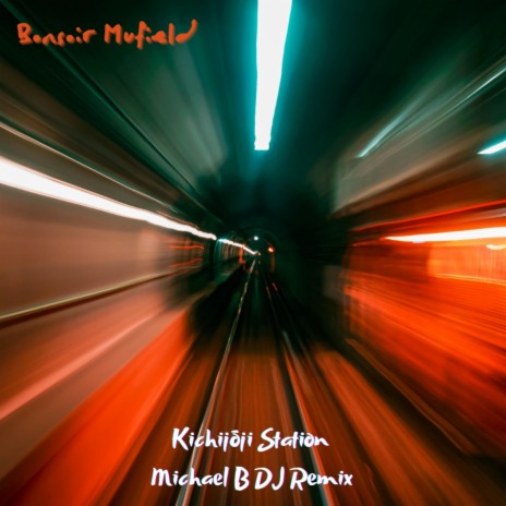 Kichijōji Station (Michael B DJ Remix) ft. Bonsoir Mufield | Boomplay Music