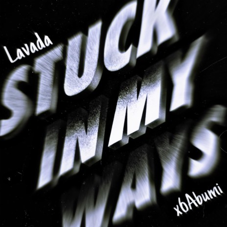 Stuck In My Ways ft. x6Abumi | Boomplay Music