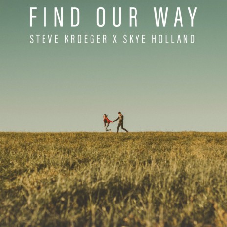 Find Our Way ft. Skye Holland | Boomplay Music