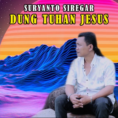 Dung Tuhan Jesus | Boomplay Music