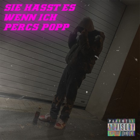 Sie Hasst Es Wenn Ich Percs Popp | Boomplay Music