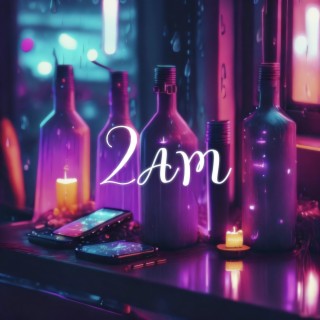 2AM lyrics | Boomplay Music