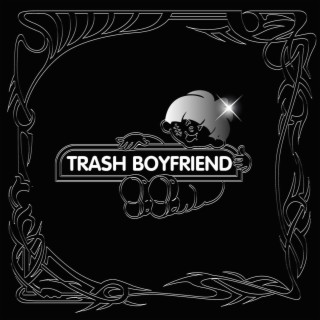 TRASHBOYFRIEND