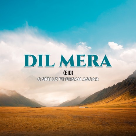 Dil Mera (Eid) ft. Ehsan Asgar | Boomplay Music