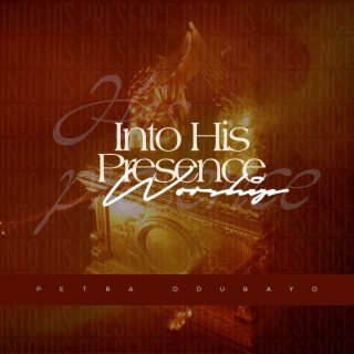 Into His Presence Worship